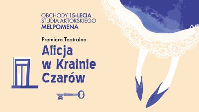 Grafika promująca premierę teatralną 'Alicja w Krainie Czar&oacute;w'